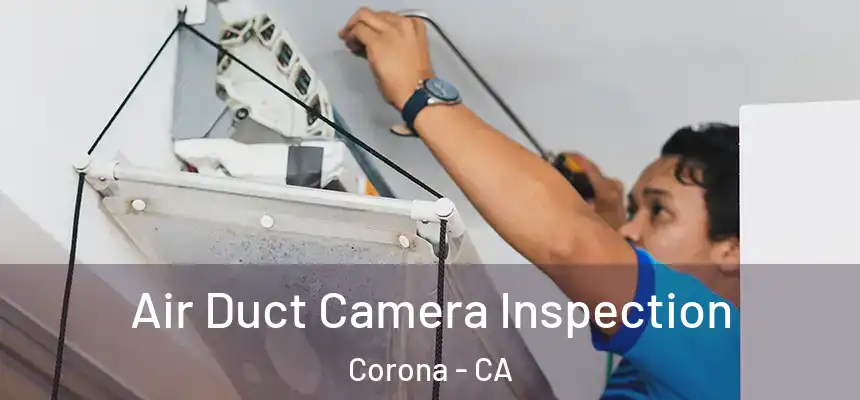  Air Duct Camera Inspection Corona - CA