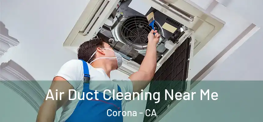  Air Duct Cleaning Near Me Corona - CA