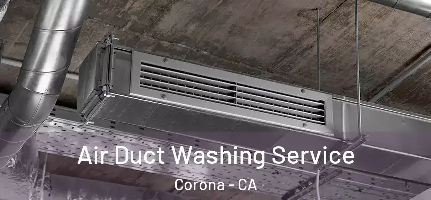  Air Duct Washing Service Corona - CA