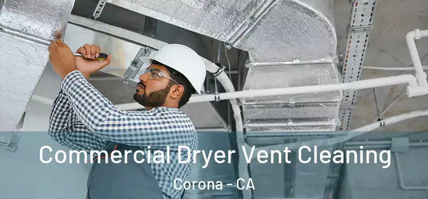  Commercial Dryer Vent Cleaning Corona - CA