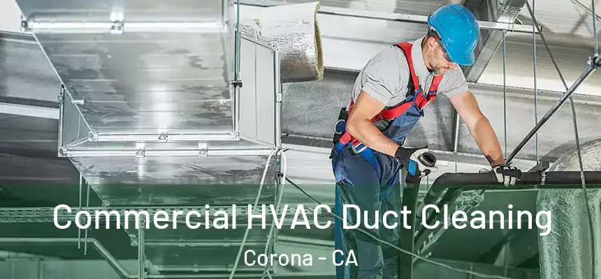  Commercial HVAC Duct Cleaning Corona - CA