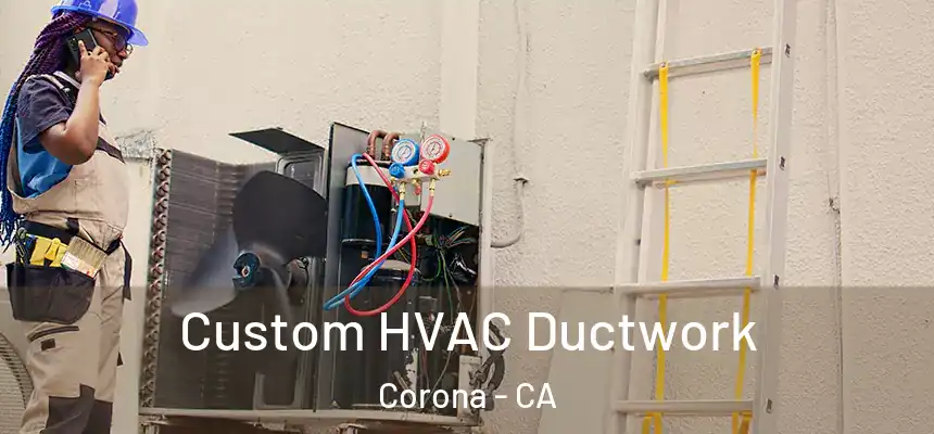  Custom HVAC Ductwork Corona - CA