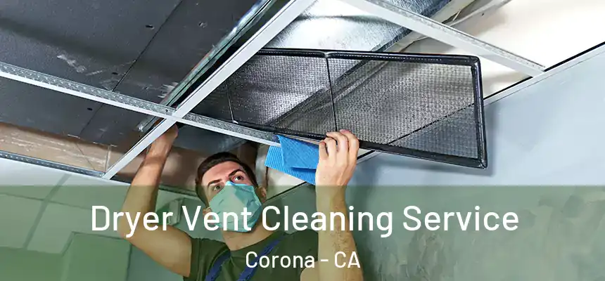 Dryer Vent Cleaning Service Corona - CA