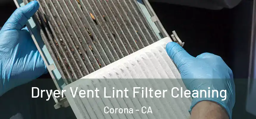  Dryer Vent Lint Filter Cleaning Corona - CA