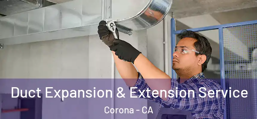  Duct Expansion & Extension Service Corona - CA