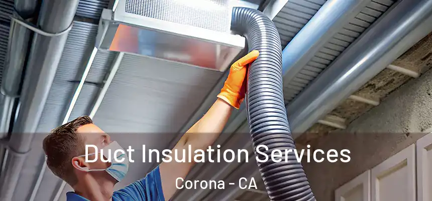 Duct Insulation Services Corona - CA