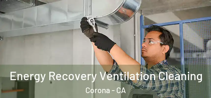 Energy Recovery Ventilation Cleaning Corona - CA