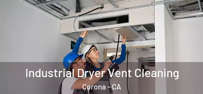  Industrial Dryer Vent Cleaning Corona - CA