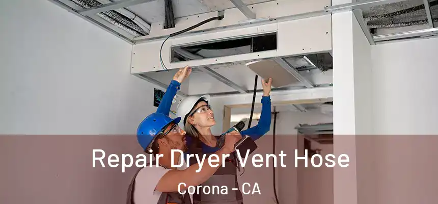 Repair Dryer Vent Hose Corona - CA