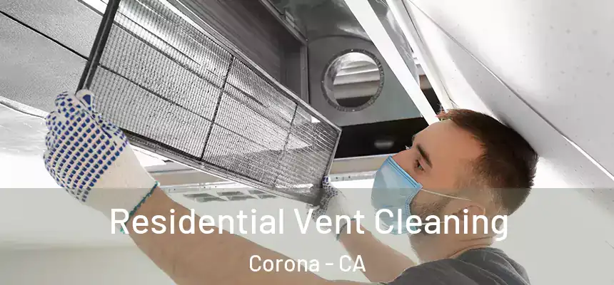 Residential Vent Cleaning Corona - CA