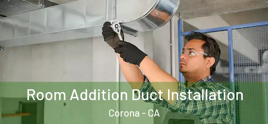  Room Addition Duct Installation Corona - CA