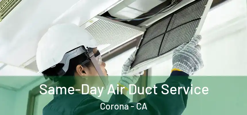 Same-Day Air Duct Service Corona - CA