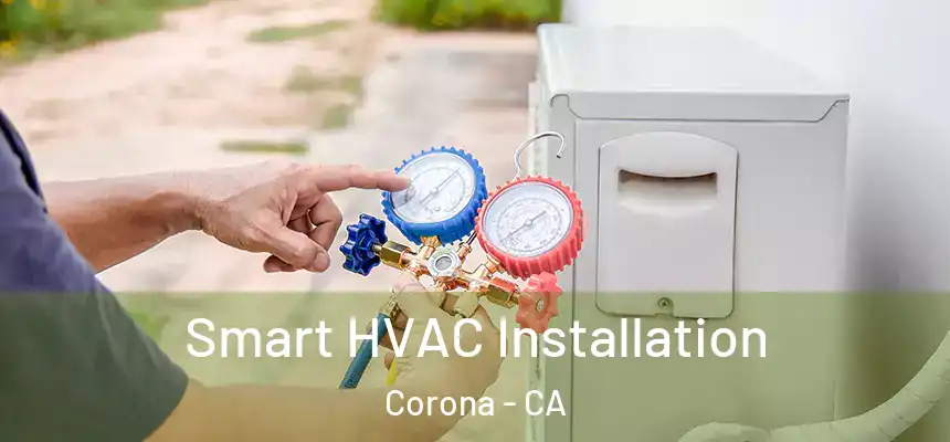 Smart HVAC Installation Corona - CA