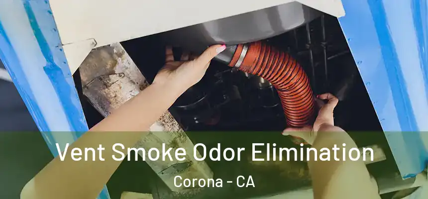 Vent Smoke Odor Elimination Corona - CA